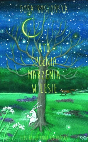 Kto spełnia marzenia w lesie ? – Dora Rosłońska