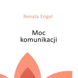 01- Moc komunikacji - Renata Engel